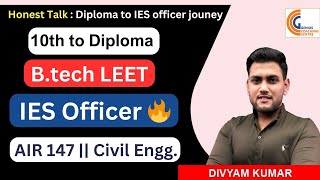 Diploma to B.Tech Lateral Entry to IES Officer 2023 | CE | AIR147 | Honest Talk | Motivation की आग 🔥