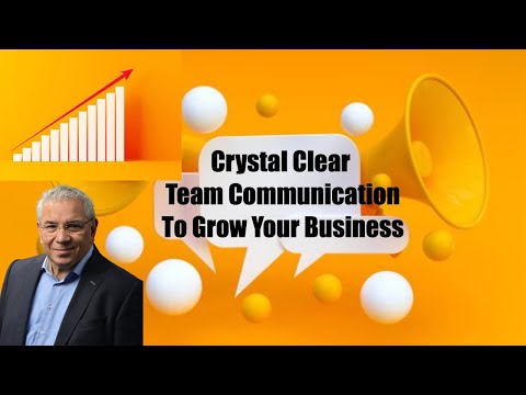 Crystal Clear Team Communication To Grow Your Business
