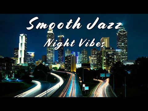 Night Vibes ✨ Relaxing Smooth Jazz for A Perfect Night