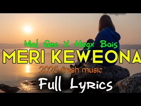 Meri Keweona (lyrics) Mol Gee ft Hegx Bois 