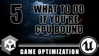 What to do if you're CPU Bound  - Game Optimization - Episode 5