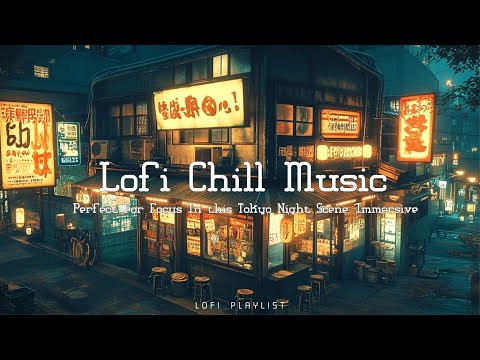 Immersive Tokyo Lofi Hip Hop - Nighttime Chill Beats for Ultimate Relaxation and Focus in Japan City