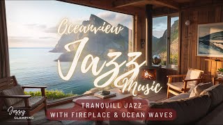 Evening Jazz by the Ocean 🌊 | Relaxing Cliffside Cafe Music for Stress Relief, Calm |Fireplace Waves