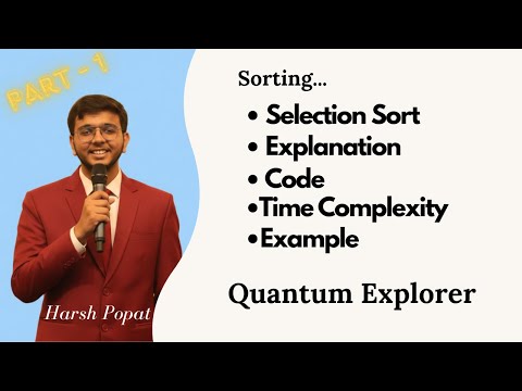 Sorting - Selection Sort  | Part-1 | Harsh Popat | Quantum Explorer | #quantumexplore |