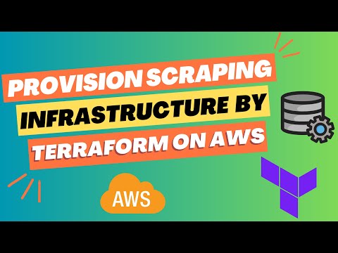 Provision Scraping Infrastructure by Terraform on AWS