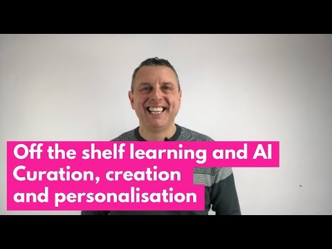Off the shelf learning: curation, creation and personalisation
