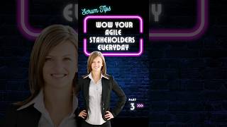 Scrum Master Tips! Are Stakeholders Working For You Yet?