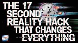 The 17 Second Reality Hack That Changes Everything