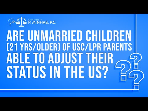 ARE UNMARRIED CHILDREN (21 YRS/OLDER) OF USC OR LPR PARENTS ABLE TO ADJUST THEIR STATUS IN THE US?