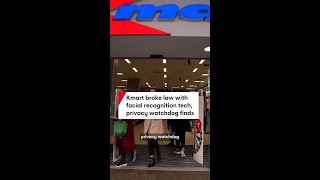 Kmart broke the law by using facial recognition tech, privacy watchdog finds