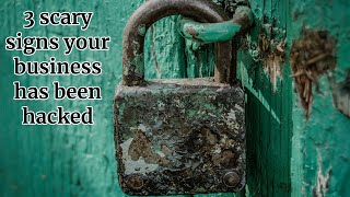 Tech Tips   3 scary signs your business has been hacked