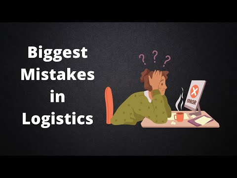 7 Biggest Mistakes in Logistics- try not to do these things | Daily Logistics