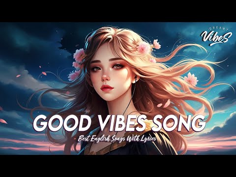 Good Vibes Songs 🍇 Chill Spotify Playlist Covers | Motivational English Songs With Lyrics