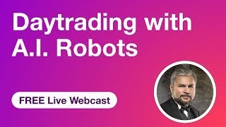 Daytrading with A.I. Robots