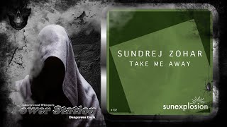 Sundrej Zohar – Take Me Away (Original Mix) [Sunexplosion]