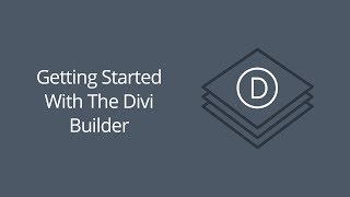 Getting Started with the Divi Builder