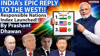 INDIA's EPIC REPLY TO THE WEST!! Responsible Nations Index Launched!!! By Prashant Dhawan