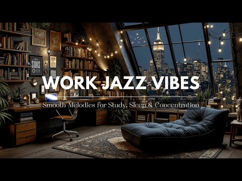 Work Vibes with Night Jazz - Smooth Instrumental Music for Concentration & Relaxation