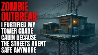 ZOMBIE OUTBREAK: I Fortified My Tower Crane Cabin Because the Streets Aren’t Safe Anymore