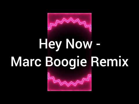 Hey Now Marc Boogie Remix