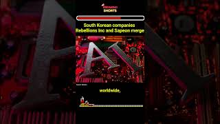 🤝 South Korean companies Rebellions Inc and Sapeon merge