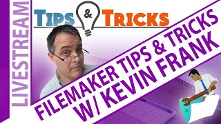 FileMaker Tips, Tricks & Hacks of the Month with Kevin Frank- Part 3