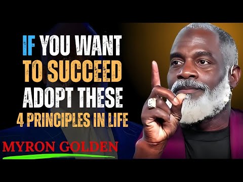 4 Life Principles You Must Adopt to Succeed | MYRON GOLDEN Motivation.