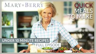 Mary Berry’s Under 10 Minute Recipes: Quick & Foolproof Favourites | Full Episodes | Mary Berry