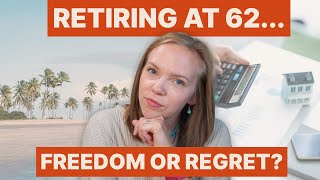 Retiring at 62: Smart Move or Big Mistake?