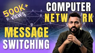 Lec-19: What is Message Switching In Computer Networks