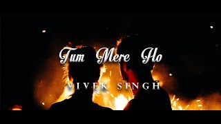 Tum Mere Ho - Vivek Singh | Lyrical | 2019