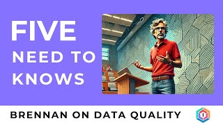 Five Need to Knows: Brennan on Data Quality