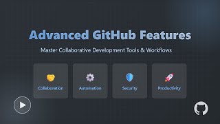 🚀 Master GitHub: Advanced Features for Collaboration, Automation, & Security