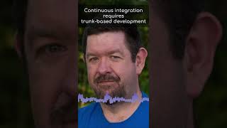 Continuous integration requires trunk-based development #shorts
