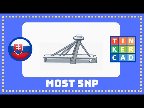 English Tinkercad tutorial - Most SNP, Bratislava, Slovakia.
