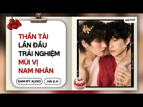 (BOYLOVE) THẦN TÀI Lần Đầu Trải Nghiệm MÙI VỊ NAM NHÂN || ĐAM MỸ/BL AUDIO