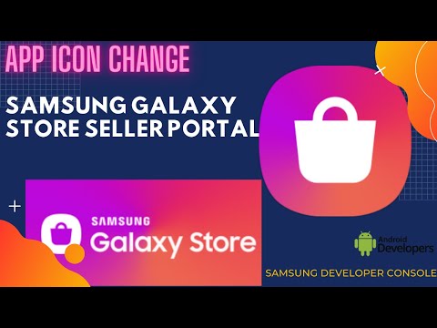 Samsung Galaxy Store seller portal App updates and change app Icon after publish correctly 2021