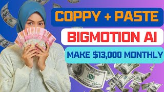 Earn $13,000/month with BIGMOTION AI.Copy blogs, create videos automatically.Perfect for beginners.