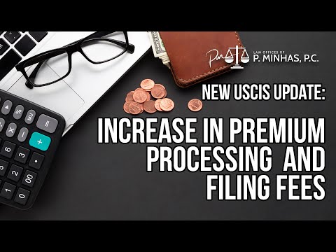 NEW UPDATE | USCIS INCREASE IN PREMIUM PROCESSING & FILING FEES | 2024