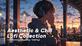 Lofi BGMㅣAesthetic & Chill Lofi Collection 🎧 - Lofi [working / studying / walking]