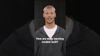 How are deep learning models built?