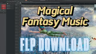 [FLP] Magical Fantasy Music #7 | FL Studio Project Download