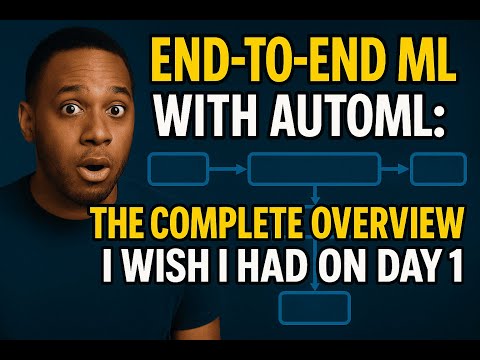 End-to-End ML With AutoML: The Complete Overview I Wish I Had on Day 1