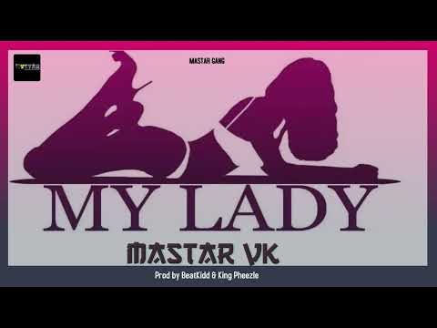 Mastar VK - MY LADY (Audio) prod by @beatkidd