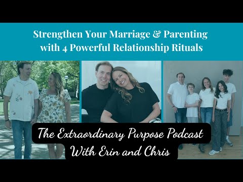 Strengthen Your Marriage & Parenting with 4 Powerful Relationship Rituals
