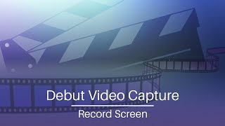 How to Record Screen | Debut Video Capture Software Tutorial