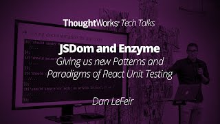 JSDom and Enzyme  Giving us new Patterns and Paradigms of React Unit Testing