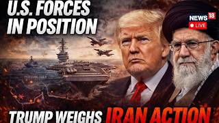 US-Iran War LIVE | U.S. Forces In Position As Trump Weighs Iran Action, Military Prepared To Strike