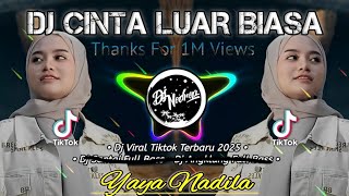 Dj Cinta Luar Biasa - Yaya Nadila • Dj Full Bass Terbaru • Jangan Engkau Ragukan