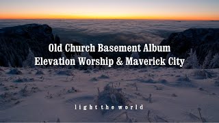 Elevation Worship Maverick City | Album | Old Church Basement